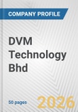 DVM Technology Bhd Fundamental Company Report Including Financial, SWOT, Competitors and Industry Analysis- Product Image