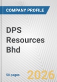 DPS Resources Bhd Fundamental Company Report Including Financial, SWOT, Competitors and Industry Analysis- Product Image