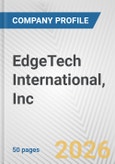 EdgeTech International, Inc. Fundamental Company Report Including Financial, SWOT, Competitors and Industry Analysis- Product Image