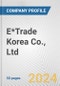 E*Trade Korea Co., Ltd. Fundamental Company Report Including Financial, SWOT, Competitors and Industry Analysis - Product Thumbnail Image