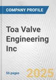 Toa Valve Engineering Inc. Fundamental Company Report Including Financial, SWOT, Competitors and Industry Analysis- Product Image