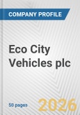 Eco City Vehicles plc Fundamental Company Report Including Financial, SWOT, Competitors and Industry Analysis- Product Image