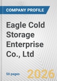 Eagle Cold Storage Enterprise Co., Ltd. Fundamental Company Report Including Financial, SWOT, Competitors and Industry Analysis- Product Image