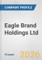 Eagle Brand Holdings Ltd. Fundamental Company Report Including Financial, SWOT, Competitors and Industry Analysis - Product Thumbnail Image