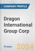 Dragon International Group Corp. Fundamental Company Report Including Financial, SWOT, Competitors and Industry Analysis- Product Image