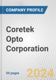 Coretek Opto Corporation Fundamental Company Report Including Financial, SWOT, Competitors and Industry Analysis- Product Image