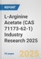 L-Arginine Acetate (CAS 71173-62-1) Industry Research 2025: Global and Regional Market Trends 2019-2024 and Forecast to 2029 - Product Image