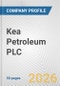 Kea Petroleum PLC Fundamental Company Report Including Financial, SWOT, Competitors and Industry Analysis - Product Thumbnail Image