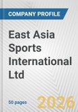 East Asia Sports International Ltd. Fundamental Company Report Including Financial, SWOT, Competitors and Industry Analysis- Product Image