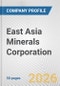East Asia Minerals Corporation Fundamental Company Report Including Financial, SWOT, Competitors and Industry Analysis - Product Thumbnail Image