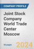 Joint Stock Company World Trade Center Moscow Fundamental Company Report Including Financial, SWOT, Competitors and Industry Analysis- Product Image