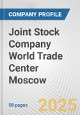 Joint Stock Company World Trade Center Moscow Fundamental Company Report Including Financial, SWOT, Competitors and Industry Analysis- Product Image