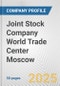 Joint Stock Company World Trade Center Moscow Fundamental Company Report Including Financial, SWOT, Competitors and Industry Analysis - Product Thumbnail Image