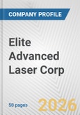Elite Advanced Laser Corp Fundamental Company Report Including Financial, SWOT, Competitors and Industry Analysis- Product Image