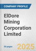 ElDore Mining Corporation Limited Fundamental Company Report Including Financial, SWOT, Competitors and Industry Analysis- Product Image