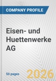 Eisen- und Huettenwerke AG Fundamental Company Report Including Financial, SWOT, Competitors and Industry Analysis- Product Image