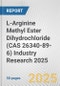 L-Arginine Methyl Ester Dihydrochloride (CAS 26340-89-6) Industry Research 2025: Global and Regional Market Trends 2019-2024 and Forecast to 2029 - Product Thumbnail Image
