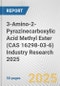 3-Amino-2-Pyrazinecarboxylic Acid Methyl Ester (CAS 16298-03-6) Industry Research 2025: Global and Regional Market Trends 2019-2024 and Forecast to 2029 - Product Thumbnail Image
