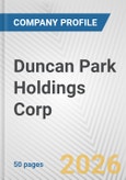 Duncan Park Holdings Corp. Fundamental Company Report Including Financial, SWOT, Competitors and Industry Analysis- Product Image