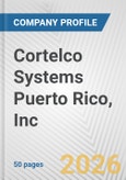 Cortelco Systems Puerto Rico, Inc. Fundamental Company Report Including Financial, SWOT, Competitors and Industry Analysis- Product Image