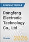 Dongfeng Electronic Technology Co., Ltd. Fundamental Company Report Including Financial, SWOT, Competitors and Industry Analysis - Product Thumbnail Image