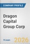 Dragon Capital Group Corp. Fundamental Company Report Including Financial, SWOT, Competitors and Industry Analysis - Product Thumbnail Image