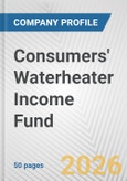 Consumers' Waterheater Income Fund Fundamental Company Report Including Financial, SWOT, Competitors and Industry Analysis- Product Image