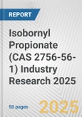 Isobornyl Propionate (CAS 2756-56-1) Industry Research 2025: Global and Regional Market Trends 2019-2024 and Forecast to 2029- Product Image