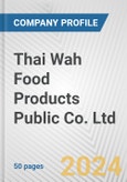 Thai Wah Food Products Public Co. Ltd. Fundamental Company Report Including Financial, SWOT, Competitors and Industry Analysis- Product Image