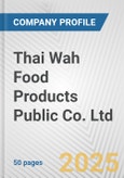 Thai Wah Food Products Public Co. Ltd. Fundamental Company Report Including Financial, SWOT, Competitors and Industry Analysis- Product Image