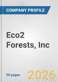 Eco2 Forests, Inc. Fundamental Company Report Including Financial, SWOT, Competitors and Industry Analysis- Product Image