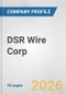 DSR Wire Corp. Fundamental Company Report Including Financial, SWOT, Competitors and Industry Analysis - Product Thumbnail Image