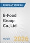 E-Food Group Co.,Ltd. Fundamental Company Report Including Financial, SWOT, Competitors and Industry Analysis - Product Thumbnail Image