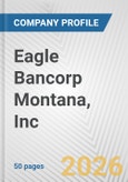 Eagle Bancorp Montana, Inc. Fundamental Company Report Including Financial, SWOT, Competitors and Industry Analysis- Product Image