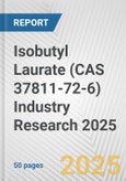 Isobutyl Laurate (CAS 37811-72-6) Industry Research 2025: Global and Regional Market Trends 2019-2024 and Forecast to 2029- Product Image