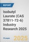 Isobutyl Laurate (CAS 37811-72-6) Industry Research 2025: Global and Regional Market Trends 2019-2024 and Forecast to 2029 - Product Image