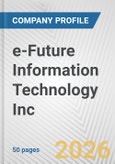 e-Future Information Technology Inc. Fundamental Company Report Including Financial, SWOT, Competitors and Industry Analysis- Product Image
