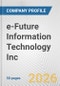 e-Future Information Technology Inc. Fundamental Company Report Including Financial, SWOT, Competitors and Industry Analysis - Product Thumbnail Image