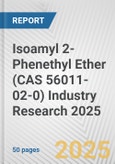Isoamyl 2-Phenethyl Ether (CAS 56011-02-0) Industry Research 2025: Global and Regional Market Trends 2019-2024 and Forecast to 2029- Product Image