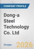 Dong-a Steel Technology Co. Ltd. Fundamental Company Report Including Financial, SWOT, Competitors and Industry Analysis- Product Image