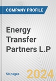 Energy Transfer Partners L.P. Fundamental Company Report Including Financial, SWOT, Competitors and Industry Analysis- Product Image