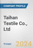 Taihan Textile Co., Ltd. Fundamental Company Report Including Financial, SWOT, Competitors and Industry Analysis- Product Image