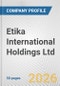 Etika International Holdings Ltd. Fundamental Company Report Including Financial, SWOT, Competitors and Industry Analysis - Product Thumbnail Image