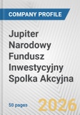 Jupiter Narodowy Fundusz Inwestycyjny Spolka Akcyjna Fundamental Company Report Including Financial, SWOT, Competitors and Industry Analysis- Product Image