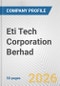 Eti Tech Corporation Berhad Fundamental Company Report Including Financial, SWOT, Competitors and Industry Analysis - Product Thumbnail Image