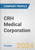CRH Medical Corporation Fundamental Company Report Including Financial, SWOT, Competitors and Industry Analysis- Product Image