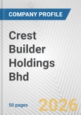 Crest Builder Holdings Bhd Fundamental Company Report Including Financial, SWOT, Competitors and Industry Analysis- Product Image