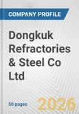 Dongkuk Refractories & Steel Co Ltd. Fundamental Company Report Including Financial, SWOT, Competitors and Industry Analysis- Product Image