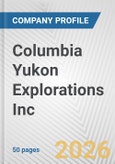 Columbia Yukon Explorations Inc. Fundamental Company Report Including Financial, SWOT, Competitors and Industry Analysis- Product Image