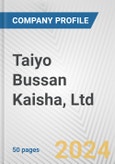 Taiyo Bussan Kaisha, Ltd. Fundamental Company Report Including Financial, SWOT, Competitors and Industry Analysis- Product Image